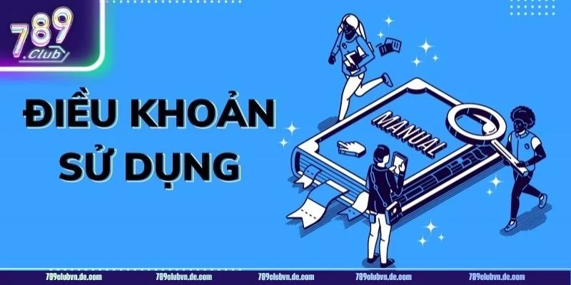 Bet thủ nên xem kỹ các thông tin được quy định trong điều kiện sử dụng 789CLUB. 