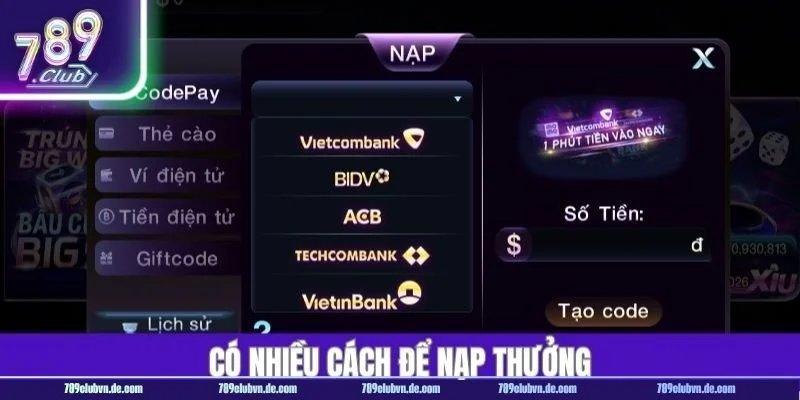Có đa dạng hình thức nạp tiền 789CLUB tiện lợi.