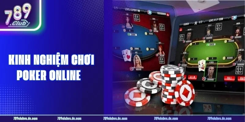 5+ Kinh Nghiệm Chơi Poker Online Chuẩn Pro Giúp Bạn Dễ Thắng