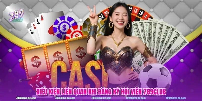 Nắm rõ điều kiện để việc đăng ký 789CLUB diễn ra suôn sẻ.