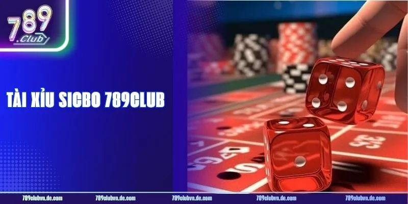 Tài Xỉu Sicbo 789CLUB - Bí Quyết Hốt Sạch Tiền Cược