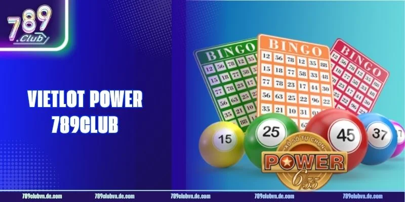 Vietlot Power 789CLUB: Chọn Số Hay Trúng Ngay Tiền Tỷ